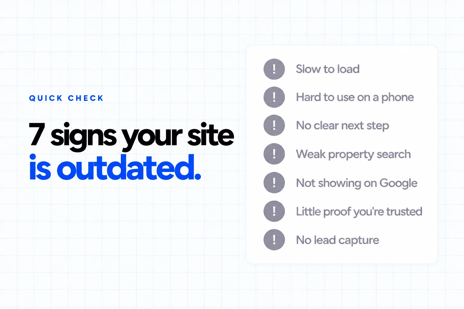 7 signs your real estate website is outdated: slow to load, hard to use on a phone, no clear next step, weak property search, not showing on Google, little proof you're trusted, no lead capture